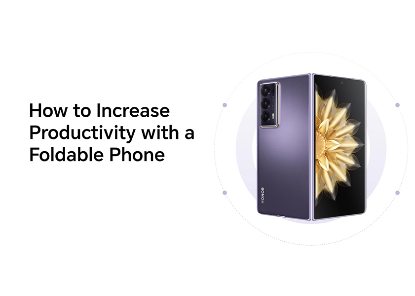 How to Increase Productivity with a Foldable Phone 2024 