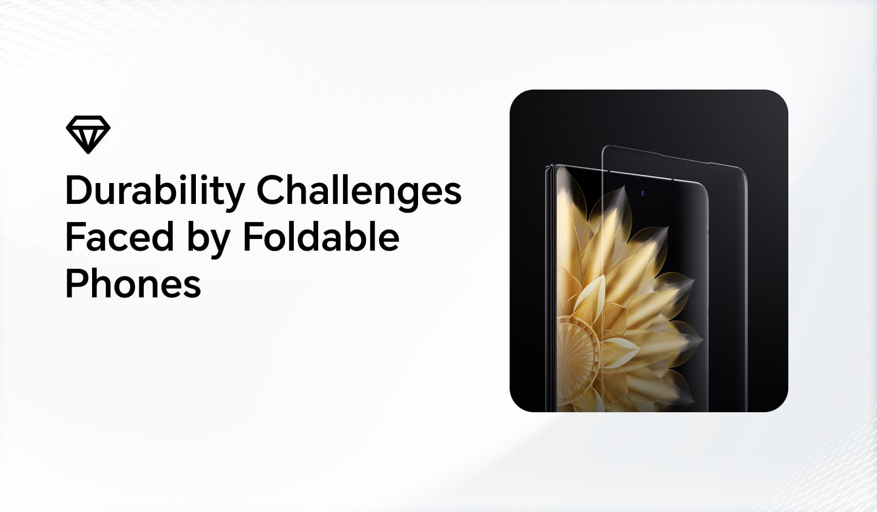 Durability Challenges Faced by Foldable Phones