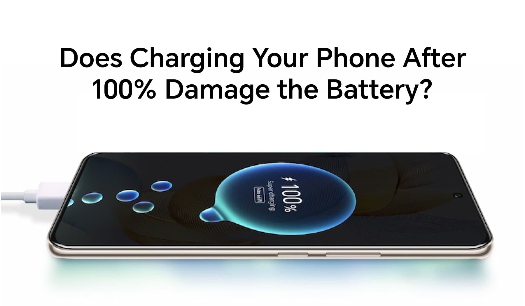 Does Charging Your Phone After 100% Damage the Battery