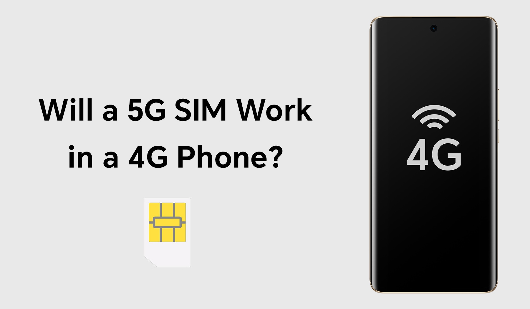 Will a 5G SIM Work in a 4G Phone