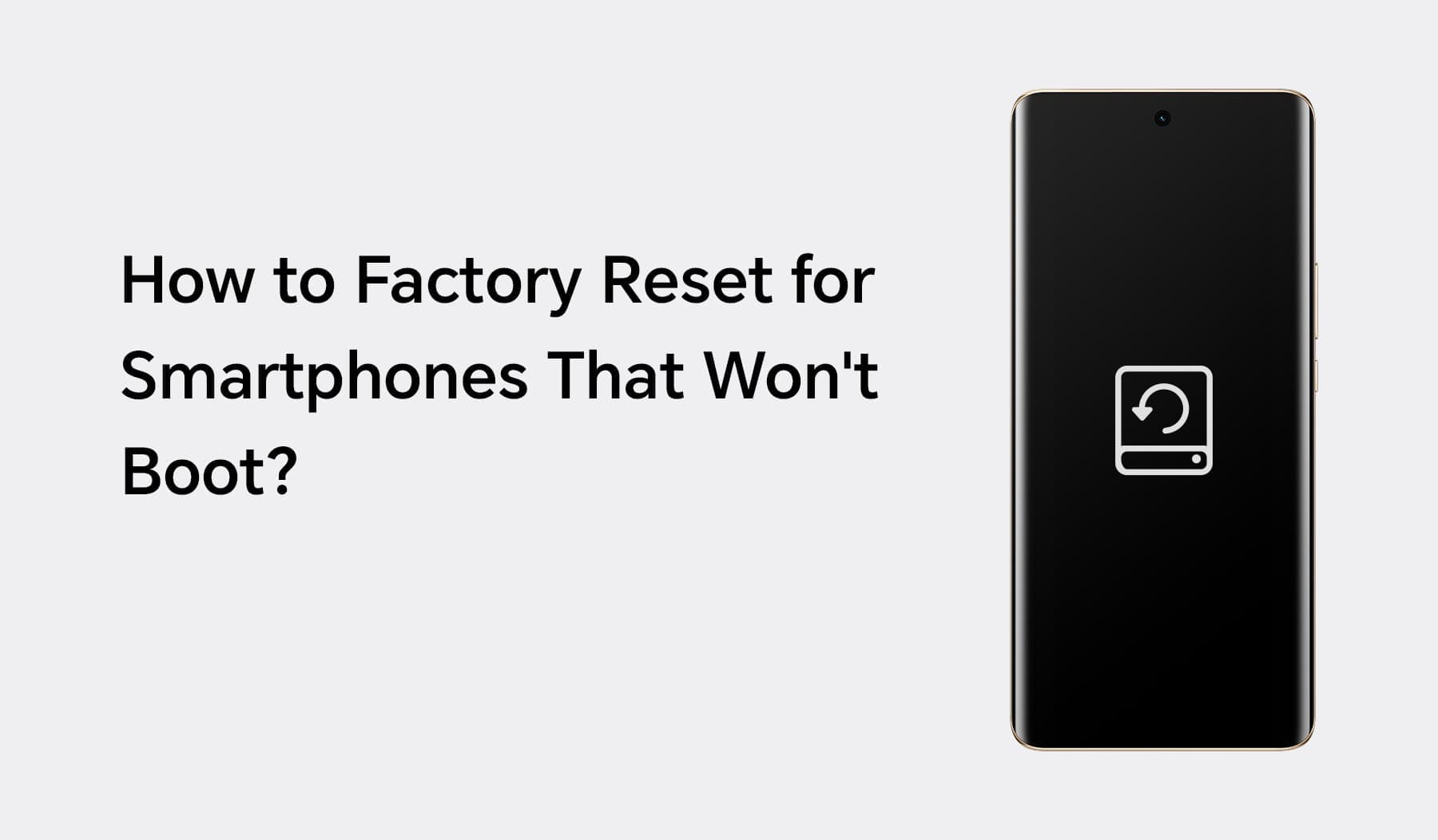 How to Factory Reset for Smartphones That Won't Boot?