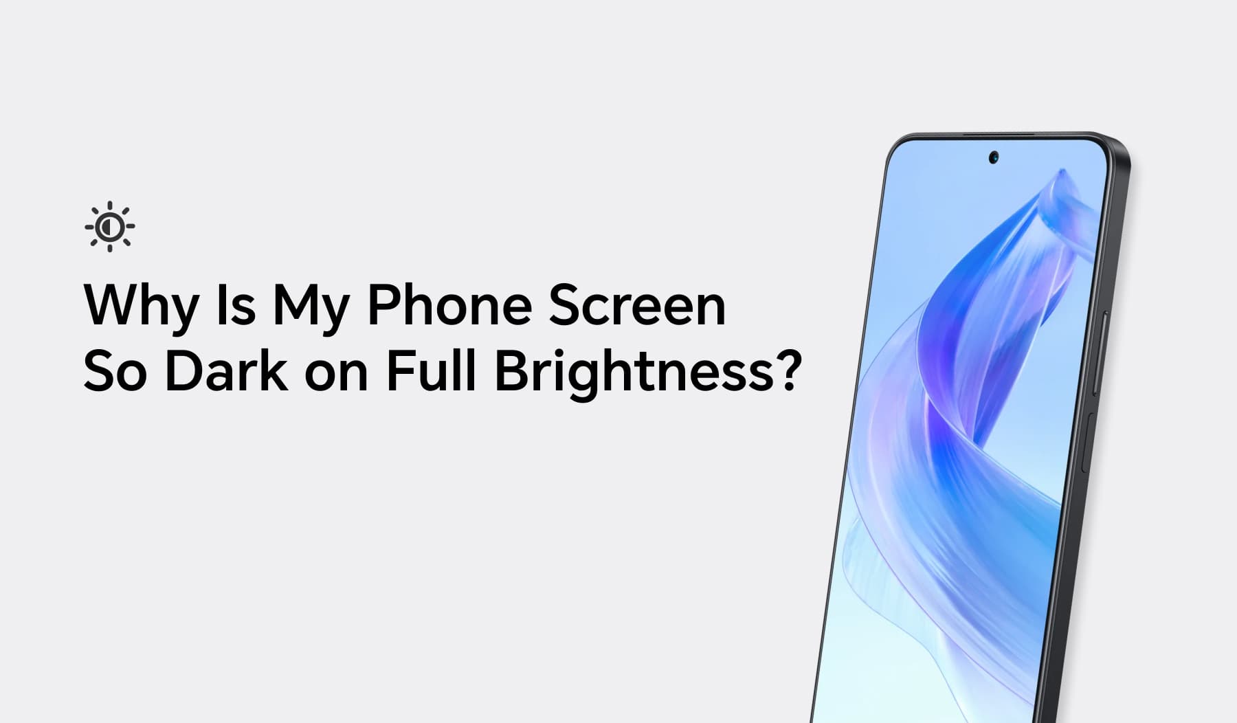 Why Is My Phone Screen So Dark on Full Brightness? (Solved) - HONOR UK