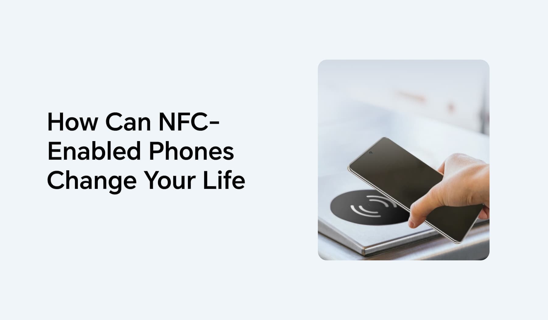 How Can NFC-Enabled Phones Change Your Life?